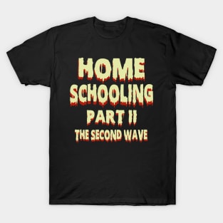 HOMESCHOOLING PART II THE SECOND WAVE T-Shirt